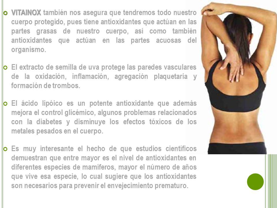 VITAINOX también nos asegura que tendremos todo nuestro cuerpo protegido, pues tiene antioxidantes que actúan en las partes grasas de nuestro cuerpo, así como también antioxidantes que actúan en las partes acuosas del organismo.