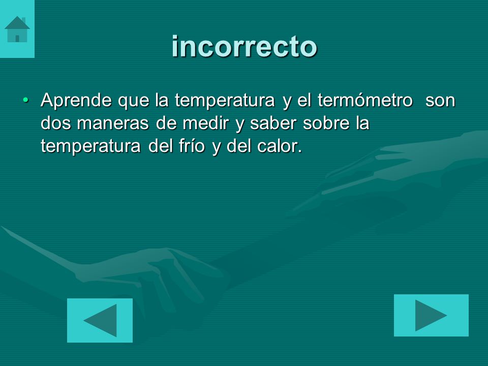 incorrecto Aprende que la temperatura y el termómetro son dos maneras de medir y saber sobre la temperatura del frío y del calor.