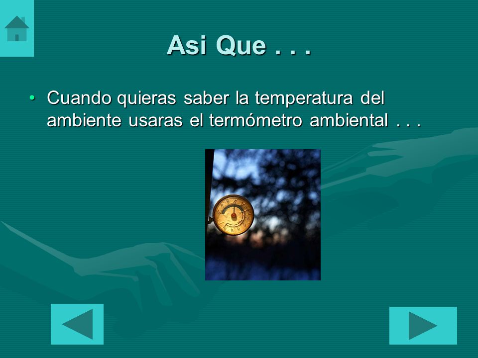 Asi Que Cuando quieras saber la temperatura del ambiente usaras el termómetro ambiental . . .