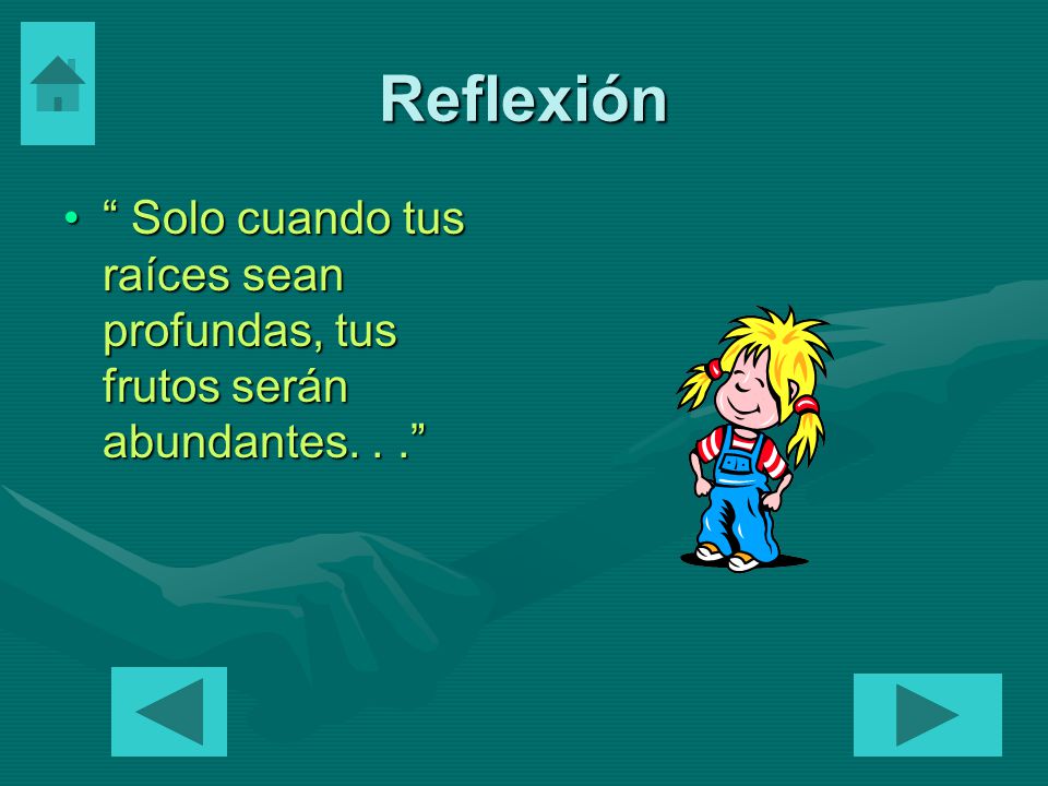 Reflexión Solo cuando tus raíces sean profundas, tus frutos serán abundantes. . .