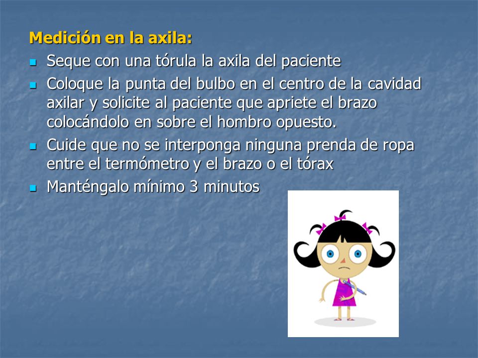 Medición en la axila: Seque con una tórula la axila del paciente.