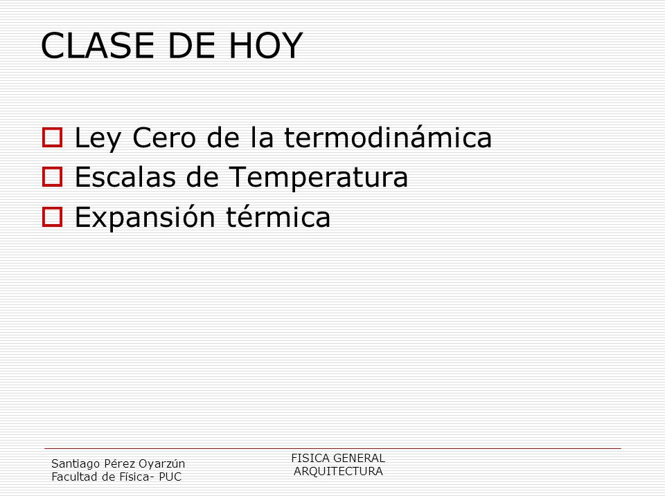 CLASE DE HOY Ley Cero de la termodinámica Escalas de Temperatura