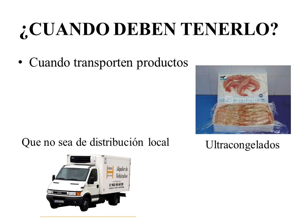 ¿CUANDO DEBEN TENERLO Cuando transporten productos