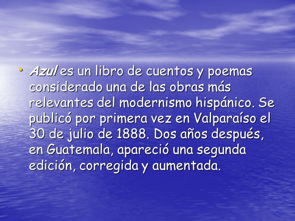 Azul es un libro de cuentos y poemas considerado una de las obras más relevantes del modernismo hispánico.