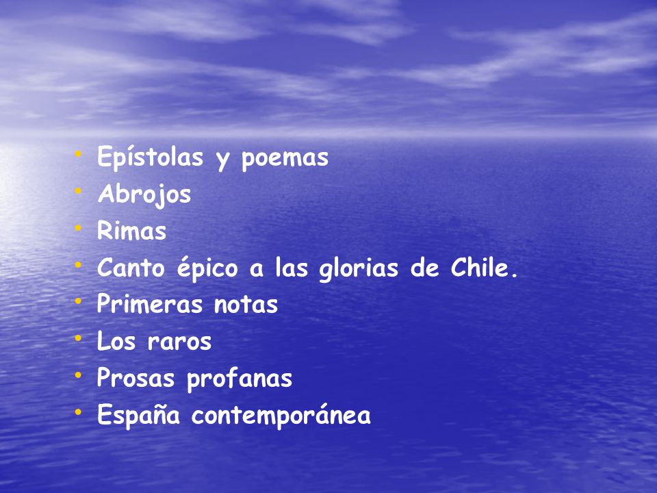 Epístolas y poemas Abrojos. Rimas. Canto épico a las glorias de Chile. Primeras notas. Los raros.