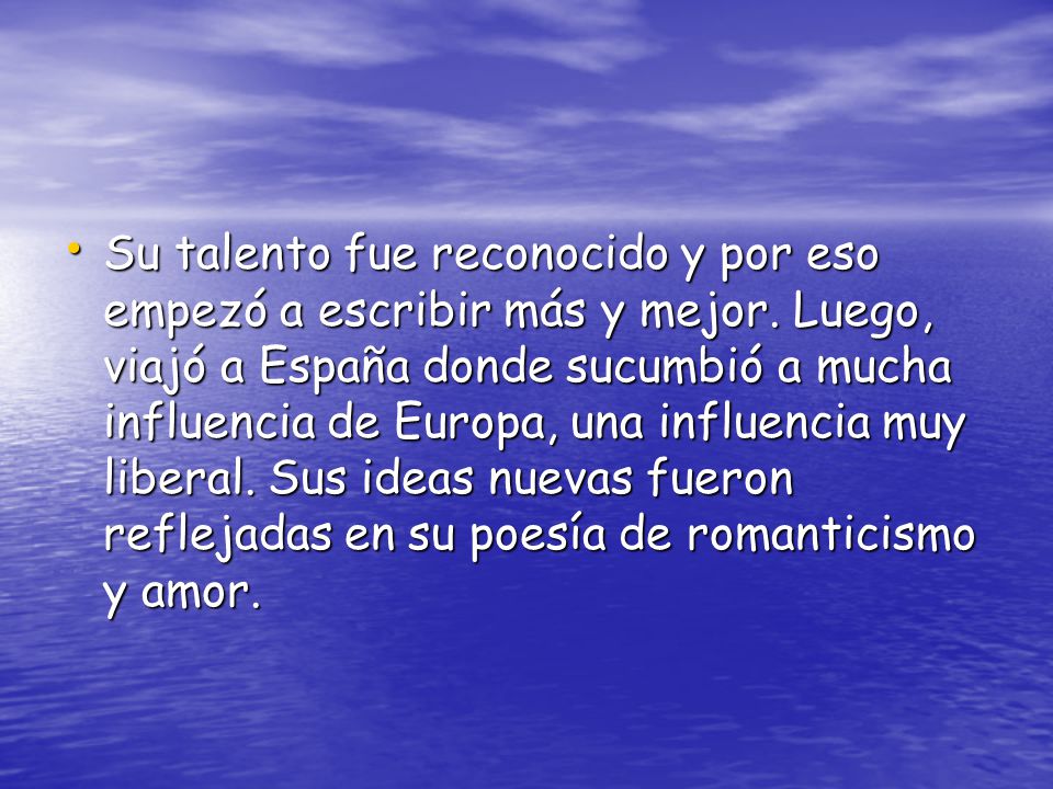 Su talento fue reconocido y por eso empezó a escribir más y mejor