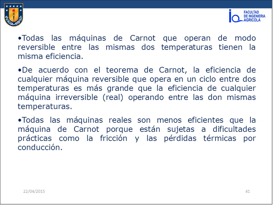 Todas las máquinas de Carnot que operan de modo reversible entre las mismas dos temperaturas tienen la misma eficiencia.