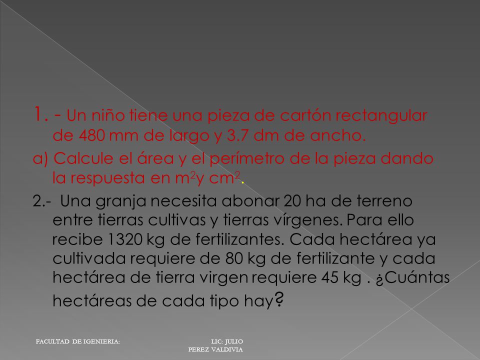 1. - Un niño tiene una pieza de cartón rectangular de 480 mm de largo y 3.7 dm de ancho.