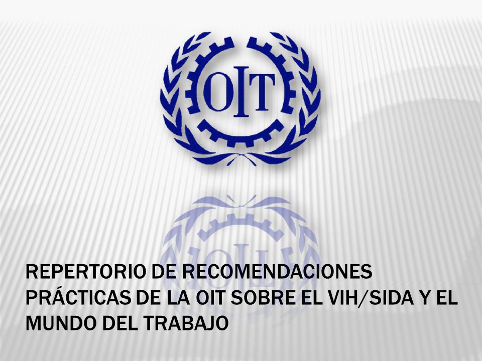 REPERTORIO DE RECOMENDACIONES PRÁCTICAS DE LA OIT SOBRE EL VIH/SIDA Y EL MUNDO DEL TRABAJO