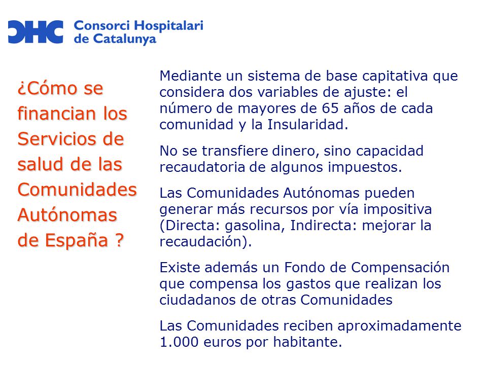 Mediante un sistema de base capitativa que considera dos variables de ajuste: el número de mayores de 65 años de cada comunidad y la Insularidad.