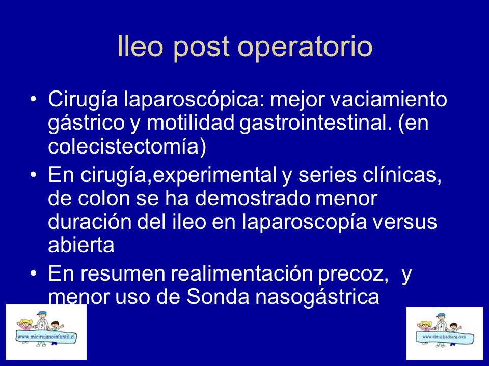 Ileo post operatorio Cirugía laparoscópica: mejor vaciamiento gástrico y motilidad gastrointestinal. (en colecistectomía)