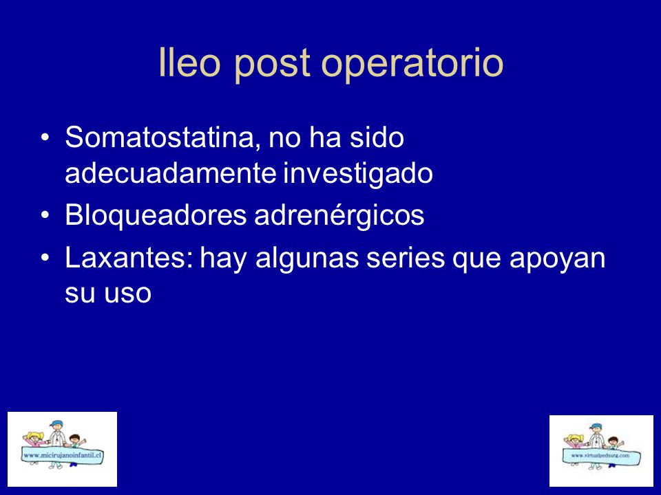 Ileo post operatorio Somatostatina, no ha sido adecuadamente investigado. Bloqueadores adrenérgicos.