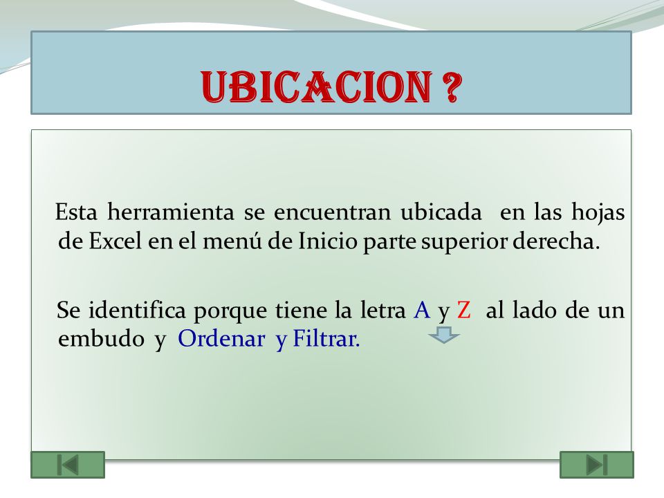 ubicacion Esta herramienta se encuentran ubicada en las hojas de Excel en el menú de Inicio parte superior derecha.
