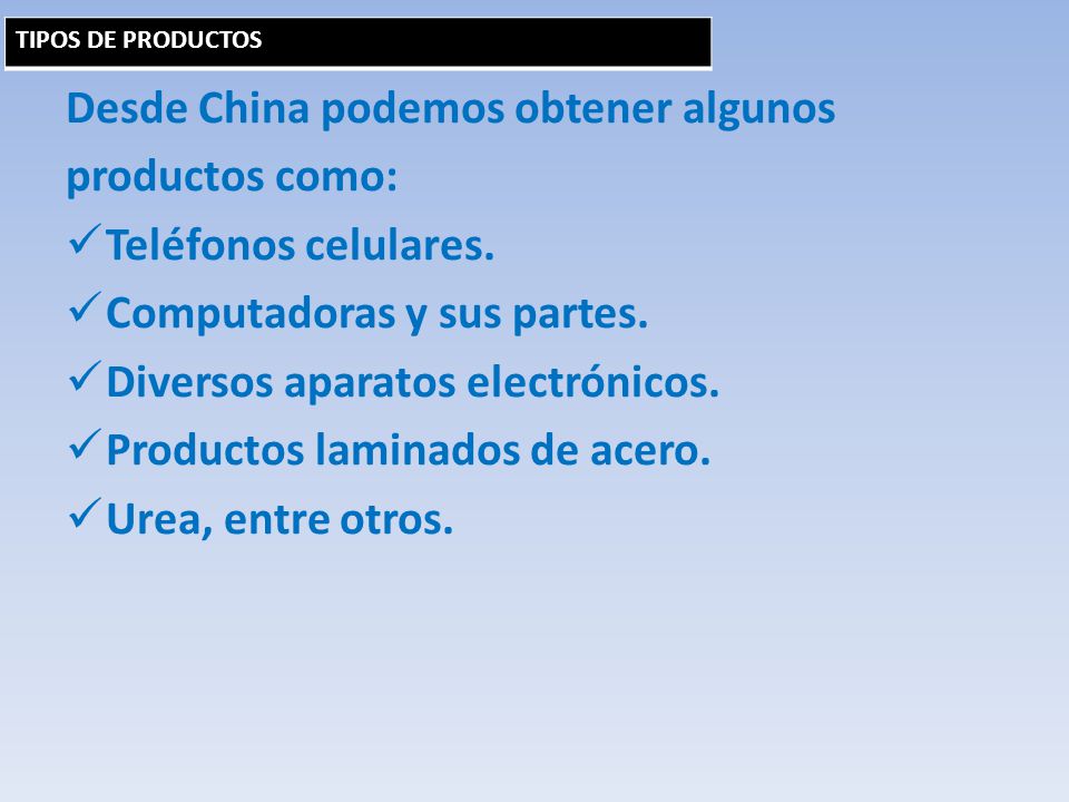 Desde China podemos obtener algunos productos como: