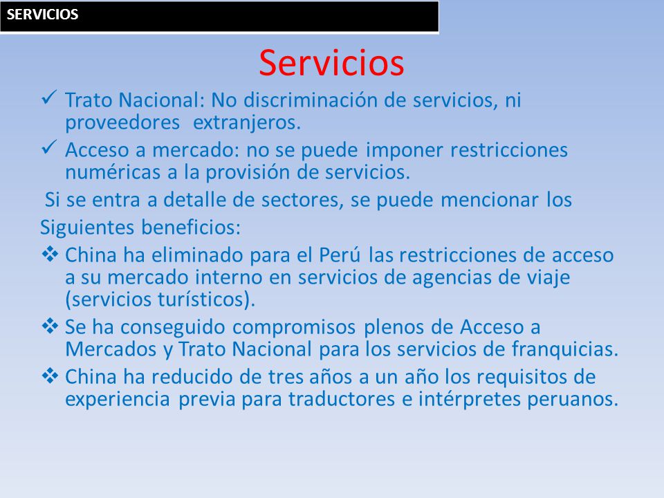 SERVICIOS Servicios. Trato Nacional: No discriminación de servicios, ni proveedores extranjeros.