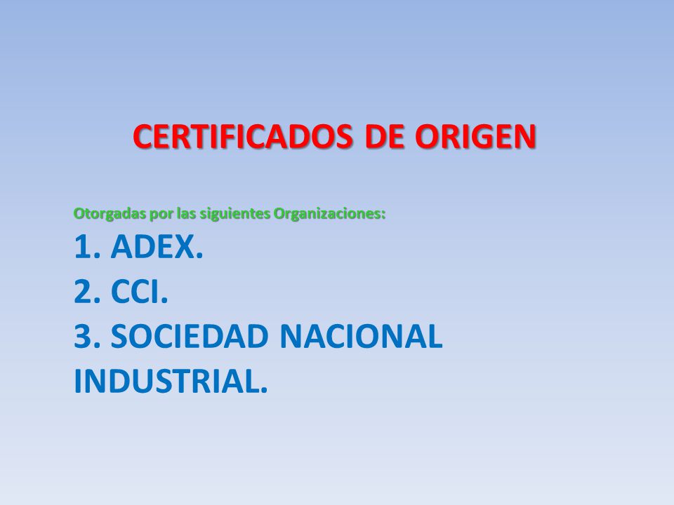 CERTIFICADOS DE ORIGEN Otorgadas por las siguientes Organizaciones: 1