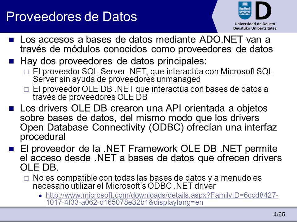 Proveedores de Datos Los accesos a bases de datos mediante ADO.NET van a través de módulos conocidos como proveedores de datos.