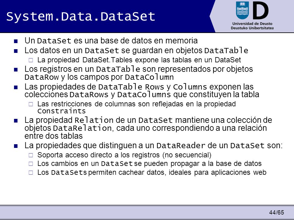 System.Data.DataSet Un DataSet es una base de datos en memoria