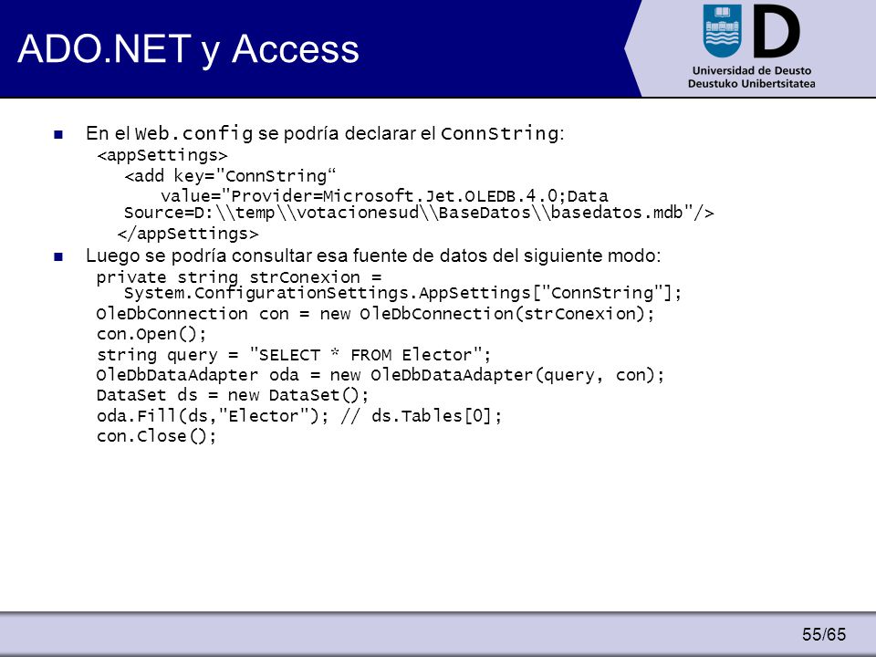 ADO.NET y Access En el Web.config se podría declarar el ConnString:
