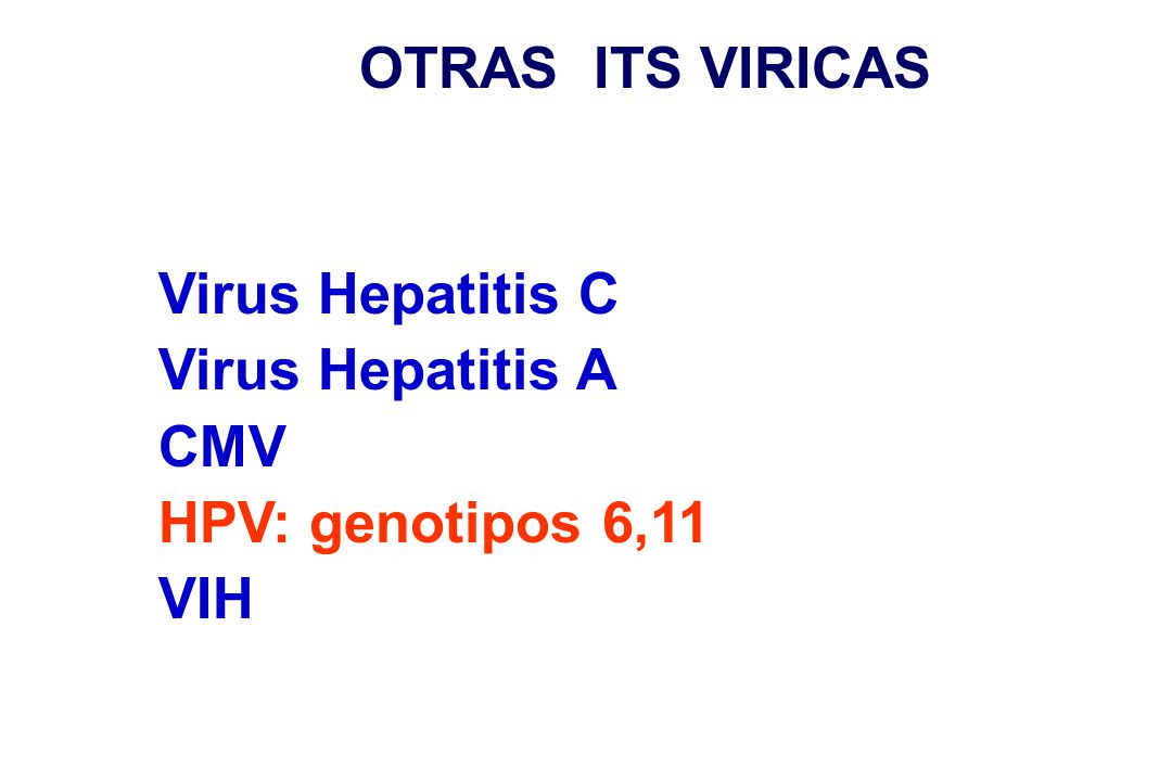 OTRAS ITS VIRICAS Virus Hepatitis C Virus Hepatitis A CMV HPV: genotipos 6,11 VIH