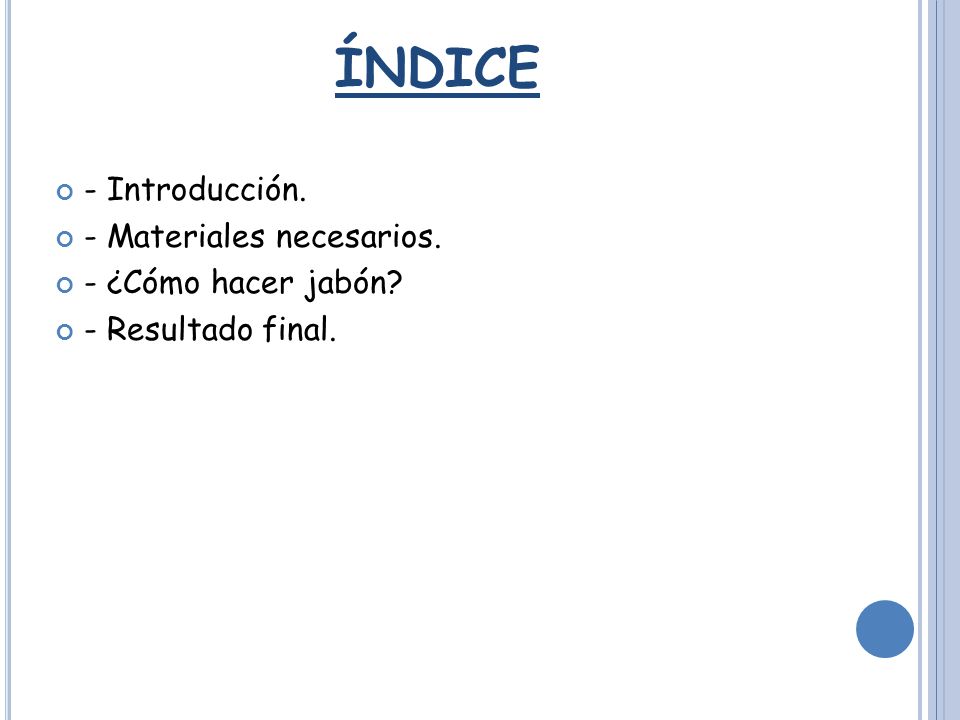 ÍNDICE - Introducción. - Materiales necesarios. - ¿Cómo hacer jabón