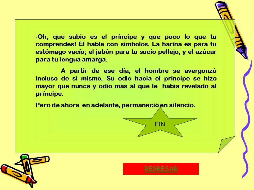 Oh, que sabio es el príncipe y que poco lo que tu comprendes