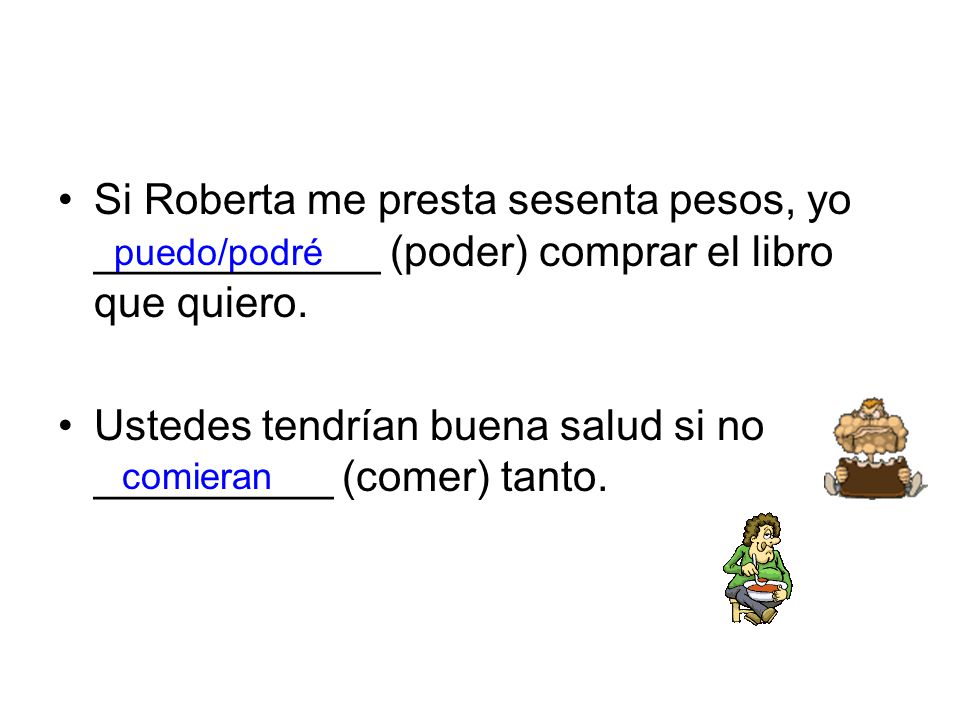 Ustedes tendrían buena salud si no __________ (comer) tanto.