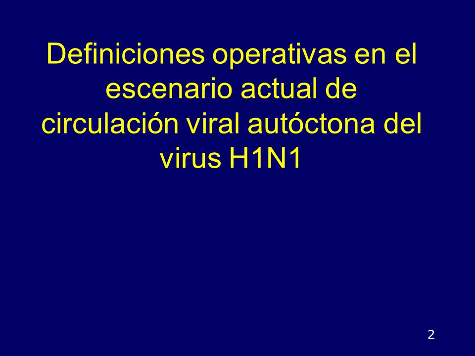 Definiciones operativas en el escenario actual de circulación viral autóctona del virus H1N1