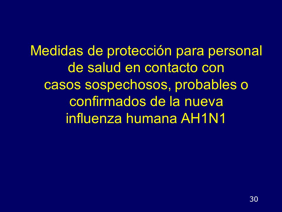 Medidas de protección para personal de salud en contacto con casos sospechosos, probables o confirmados de la nueva influenza humana AH1N1