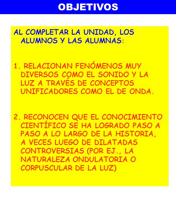 OBJETIVOS AL COMPLETAR LA UNIDAD, LOS ALUMNOS Y LAS ALUMNAS:
