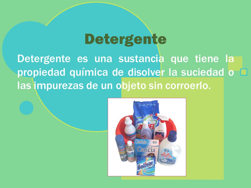 Detergente Detergente es una sustancia que tiene la propiedad química de disolver la suciedad o las impurezas de un objeto sin corroerlo.