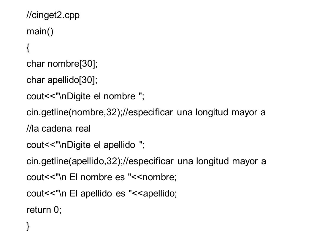 //cinget2.cpp main() { char nombre[30]; char apellido[30]; cout<< \nDigite el nombre ;