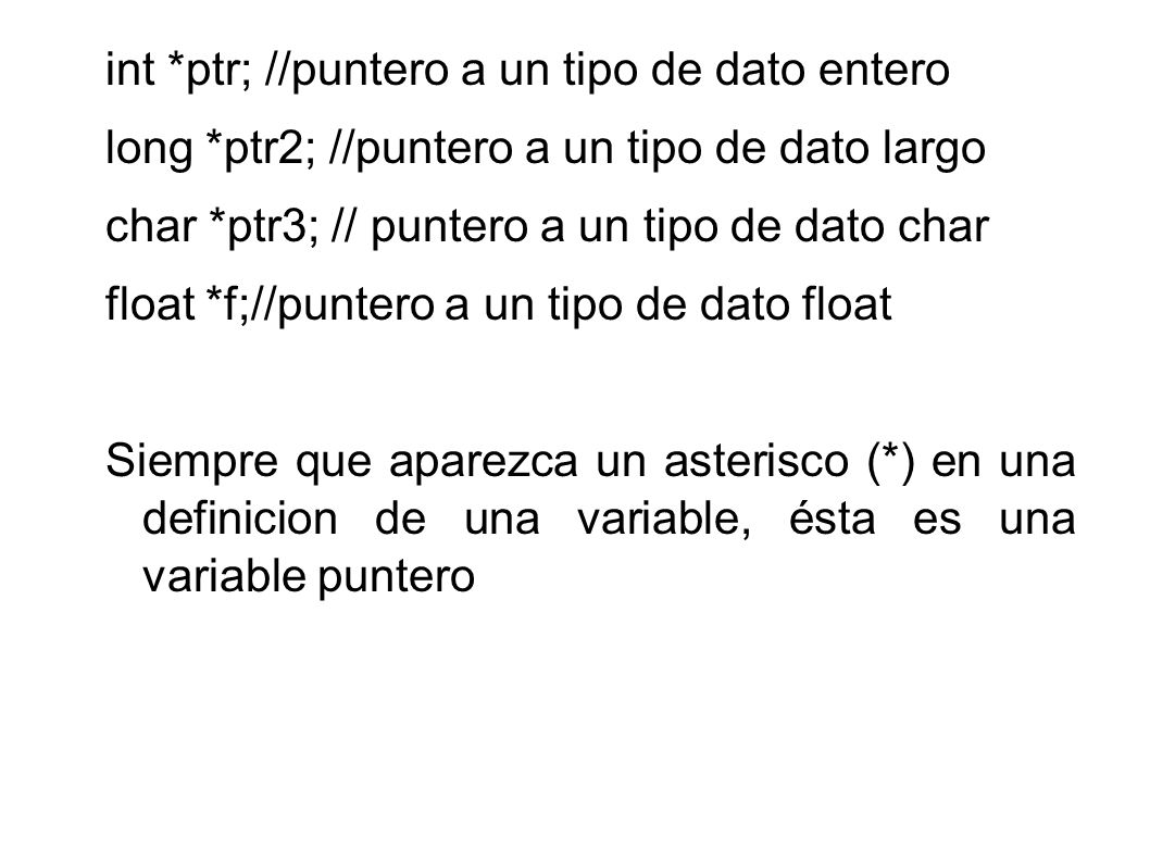 int *ptr; //puntero a un tipo de dato entero