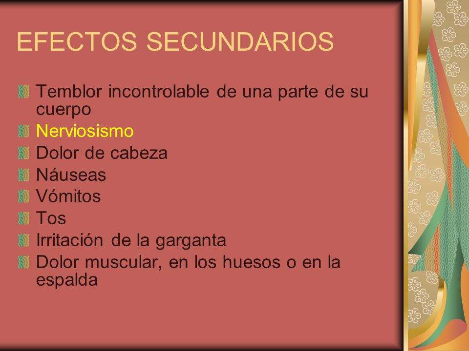 EFECTOS SECUNDARIOS Temblor incontrolable de una parte de su cuerpo