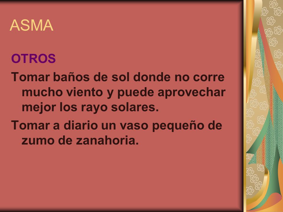 ASMA OTROS. Tomar baños de sol donde no corre mucho viento y puede aprovechar mejor los rayo solares.