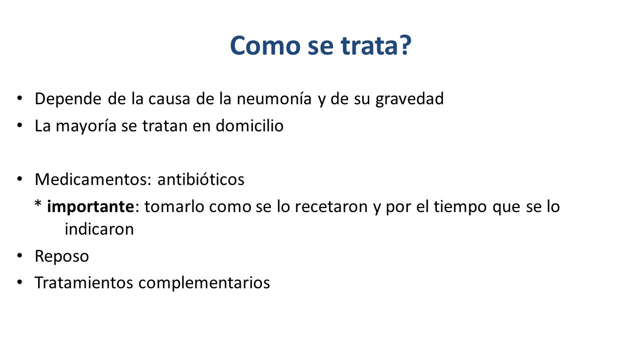 Como se trata Depende de la causa de la neumonía y de su gravedad