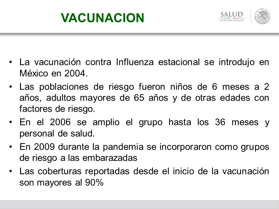 VACUNACION La vacunación contra Influenza estacional se introdujo en México en