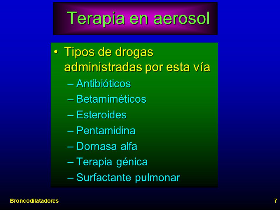 Terapia en aerosol Tipos de drogas administradas por esta vía
