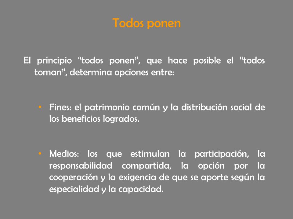 Todos ponen El principio todos ponen , que hace posible el todos toman , determina opciones entre:
