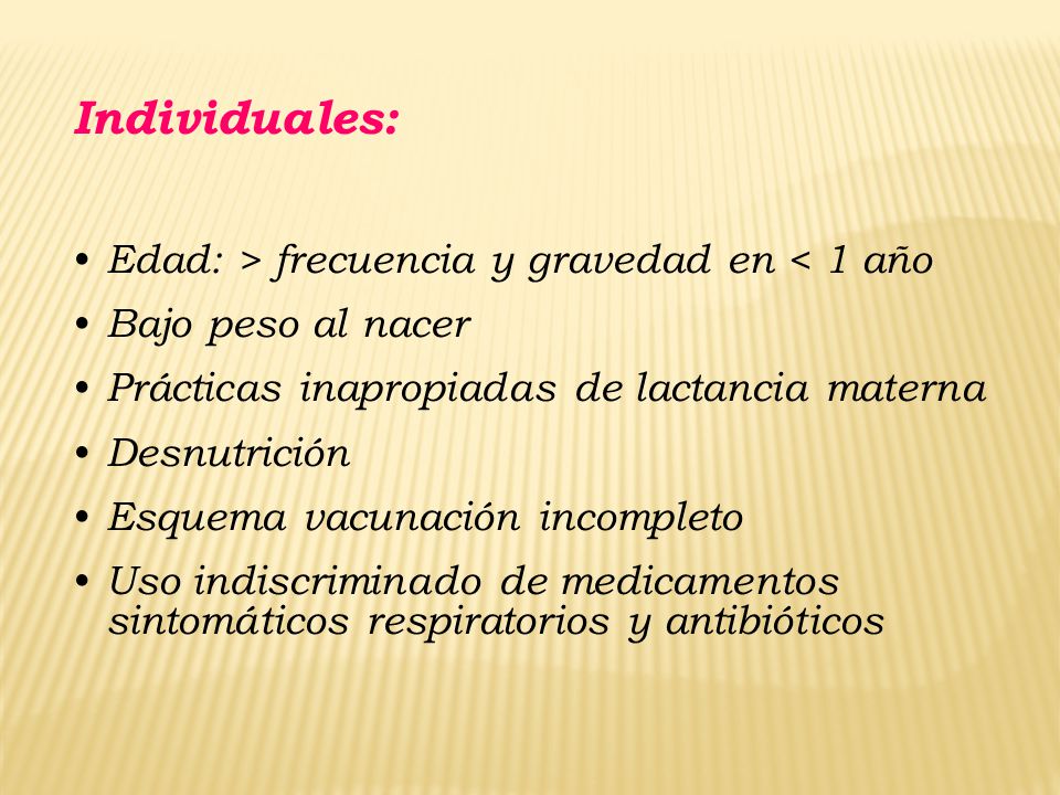 Individuales: Edad: > frecuencia y gravedad en < 1 año