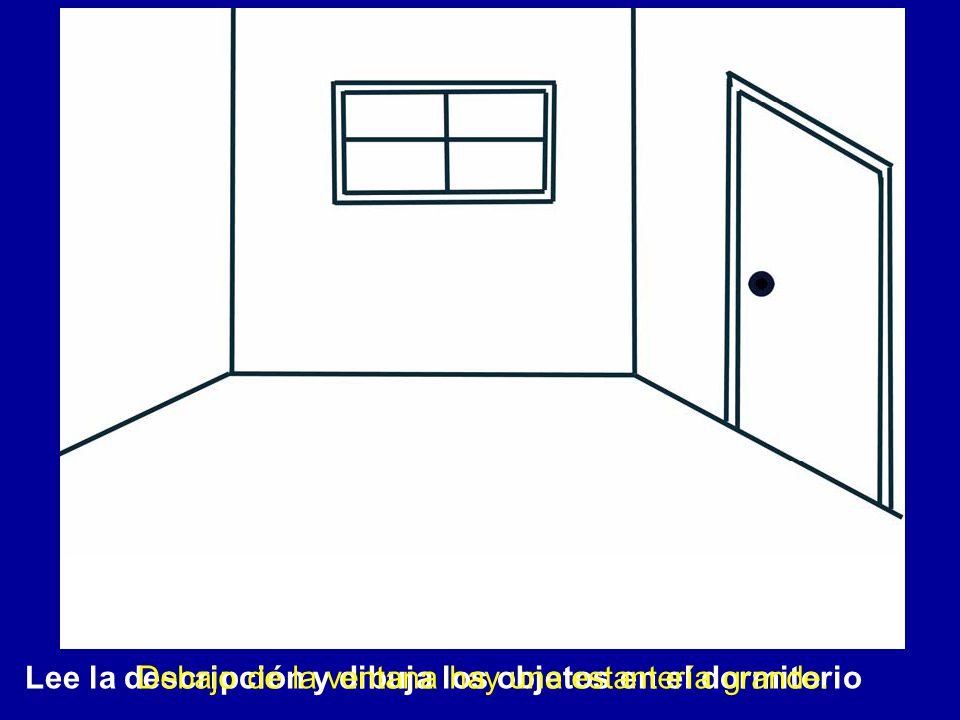 Lee la descripción y dibuja los objetos en el dormitorio