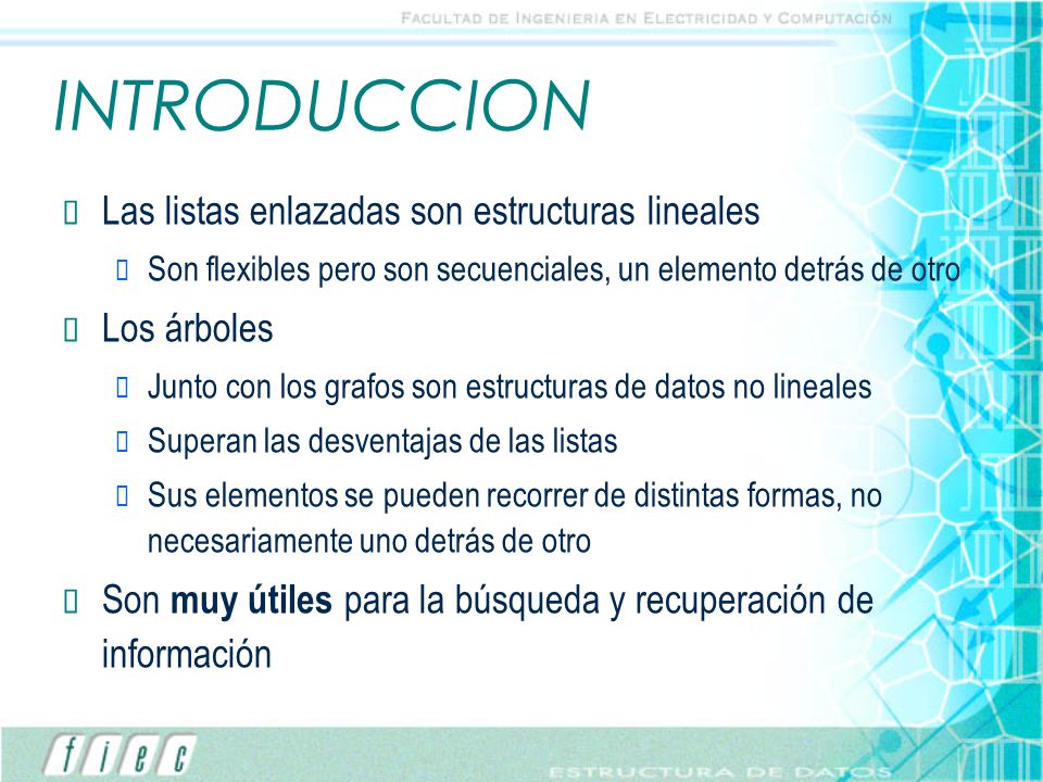 INTRODUCCION Las listas enlazadas son estructuras lineales Los árboles