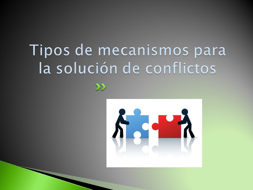 Tipos de mecanismos para la solución de conflictos