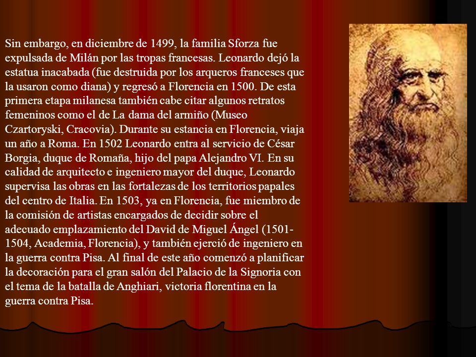 Sin embargo, en diciembre de 1499, la familia Sforza fue expulsada de Milán por las tropas francesas.