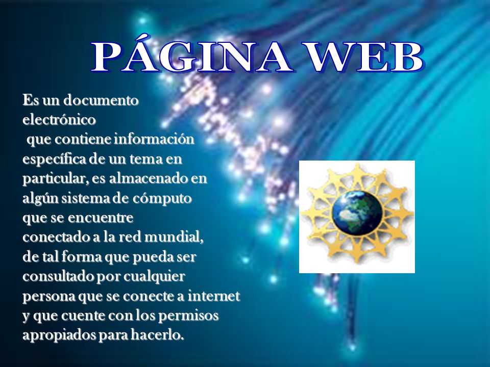 PÁGINA WEB Es un documento electrónico que contiene información
