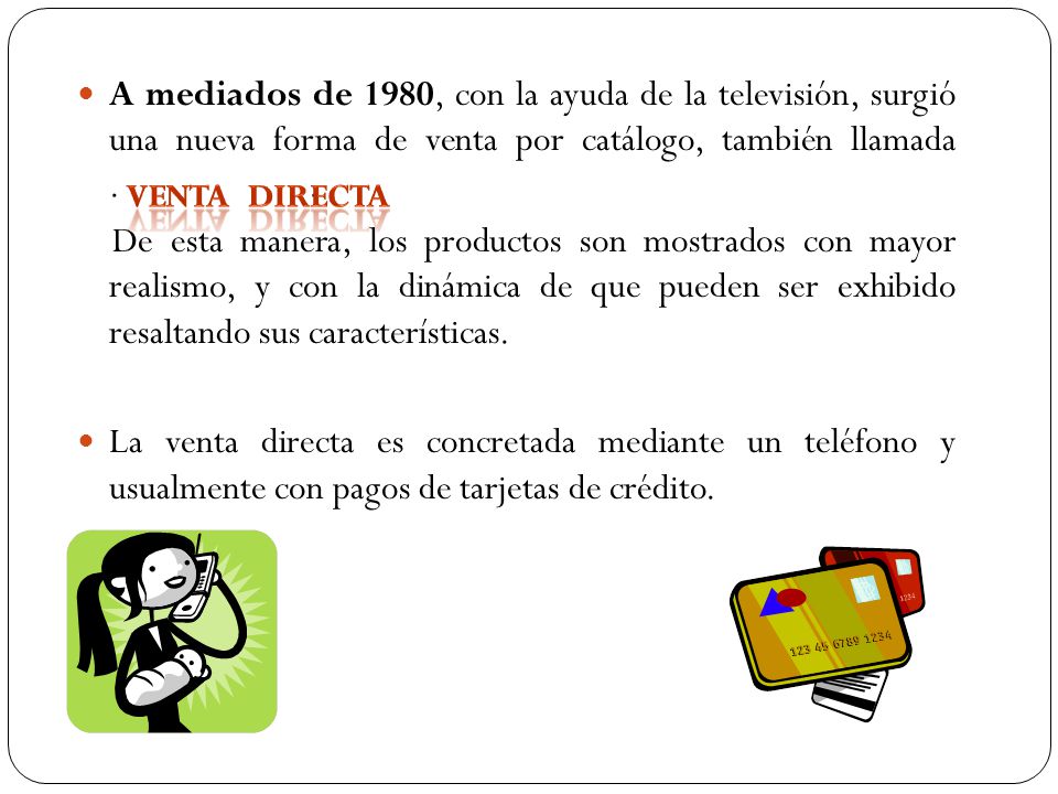 A mediados de 1980, con la ayuda de la televisión, surgió una nueva forma de venta por catálogo, también llamada . .
