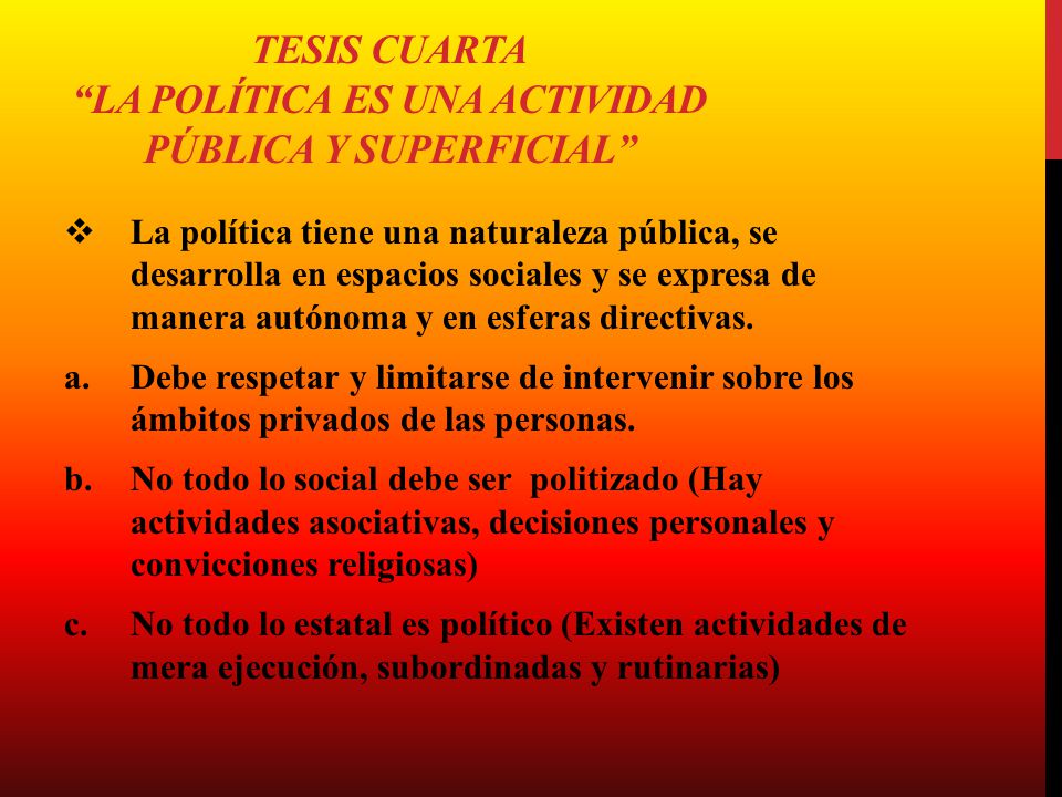 Tesis cuarta La política es una actividad pública y superficial