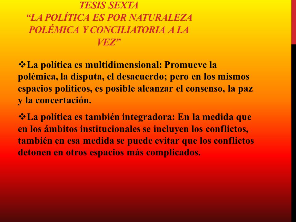 Tesis sexta La política es por naturaleza polémica y conciliatoria a la vez