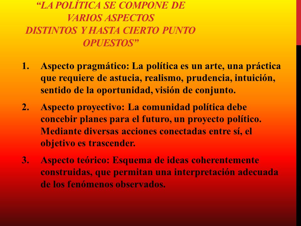 Tesis séptima La política se compone de varios aspectos distintos y hasta cierto punto opuestos