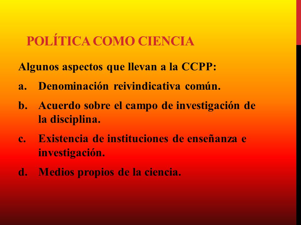 Política como Ciencia Algunos aspectos que llevan a la CCPP:
